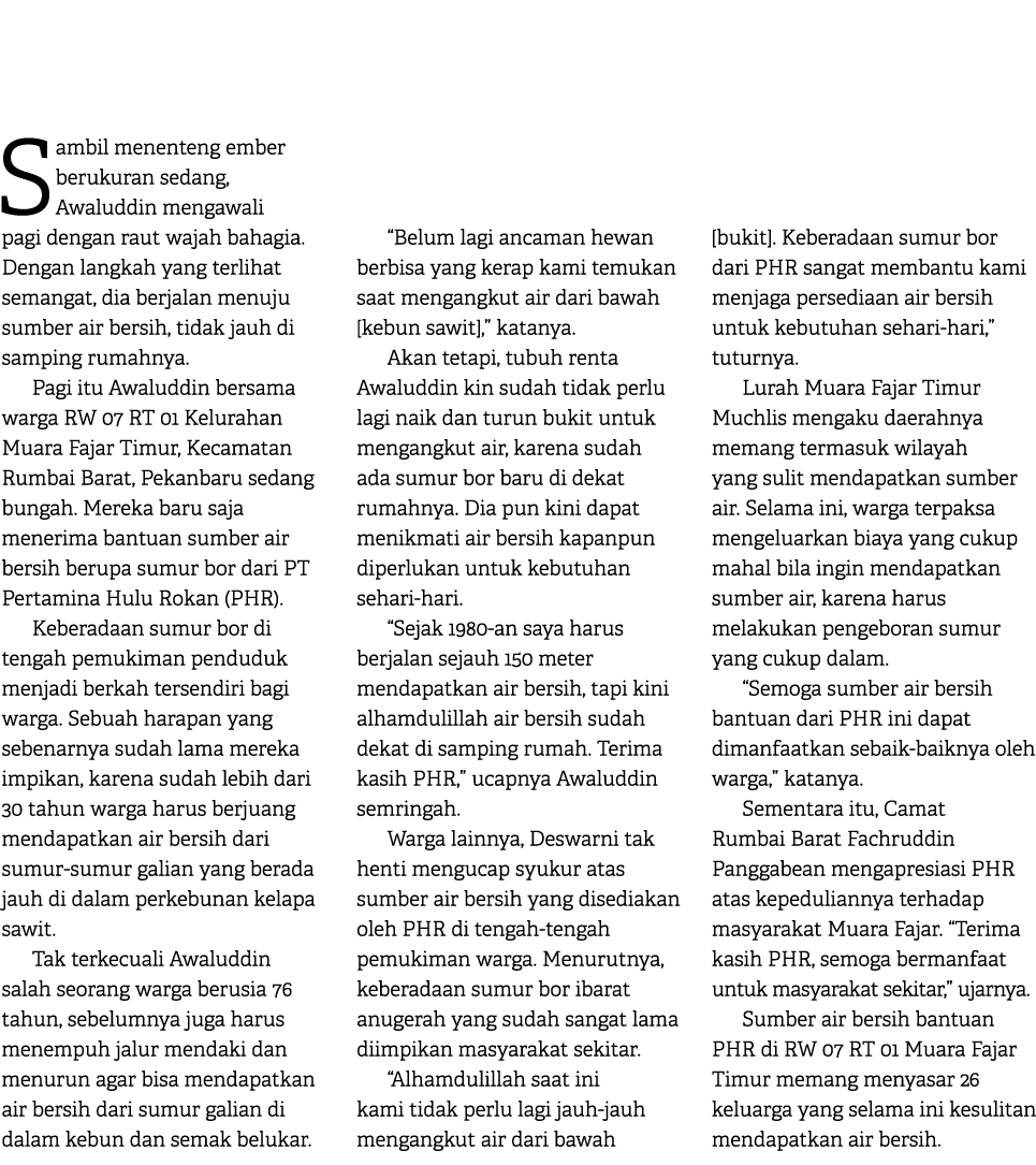 Sambil menenteng ember berukuran sedang, Awaluddin mengawali pagi dengan raut wajah bahagia. Dengan langkah yang terl...