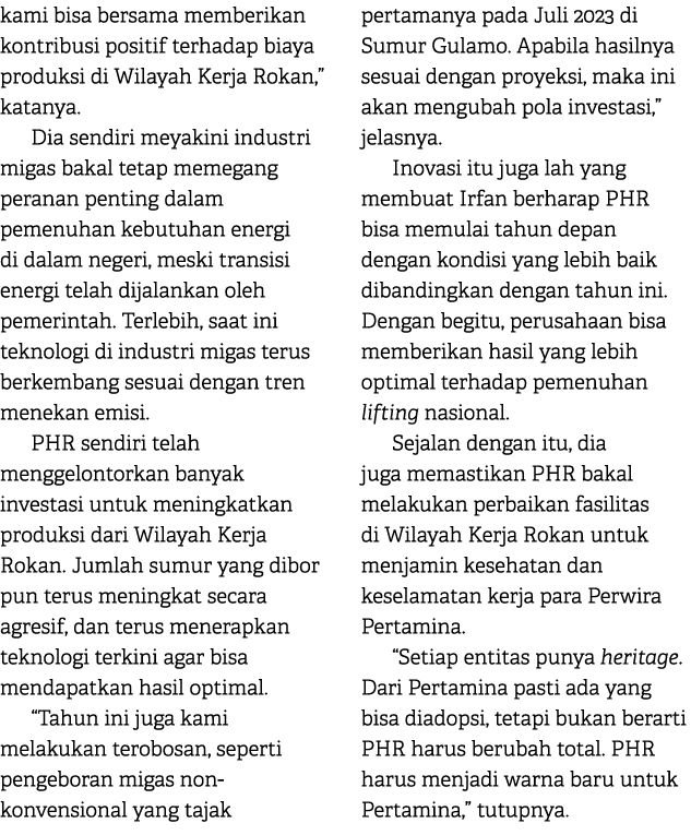 kami bisa bersama memberikan kontribusi positif terhadap biaya produksi di Wilayah Kerja Rokan,” katanya. Dia sendiri...