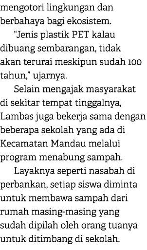 mengotori lingkungan dan berbahaya bagi ekosistem. “Jenis plastik PET kalau dibuang sembarangan, tidak akan terurai m...