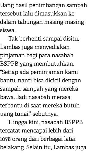 Uang hasil penimbangan sampah tersebut lalu dimasukkan ke dalam tabungan masing masing siswa. Tak berhenti sampai dis...