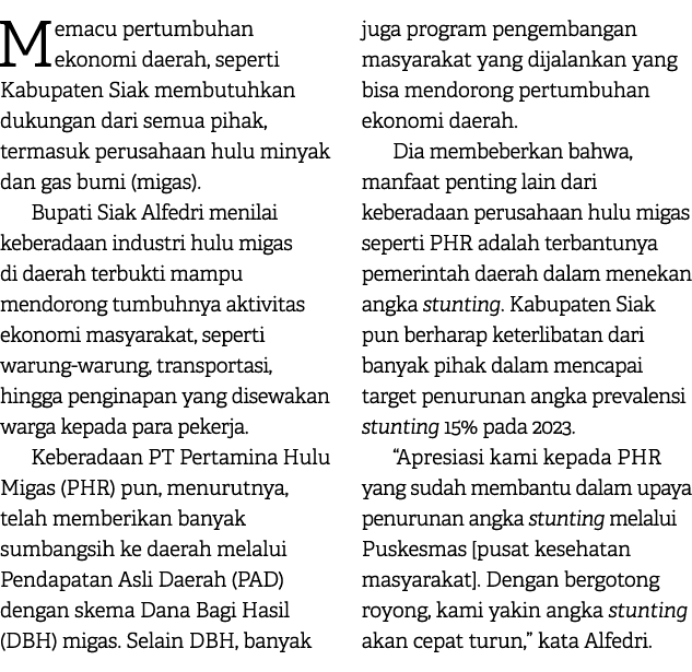 Memacu pertumbuhan ekonomi daerah, seperti Kabupaten Siak membutuhkan dukungan dari semua pihak, termasuk perusahaan ...