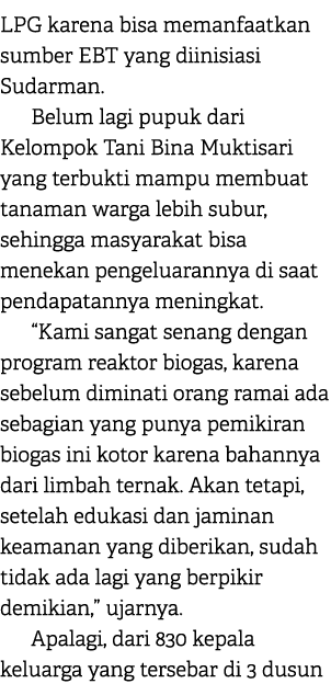 LPG karena bisa memanfaatkan sumber EBT yang diinisiasi Sudarman. Belum lagi pupuk dari Kelompok Tani Bina Muktisari ...