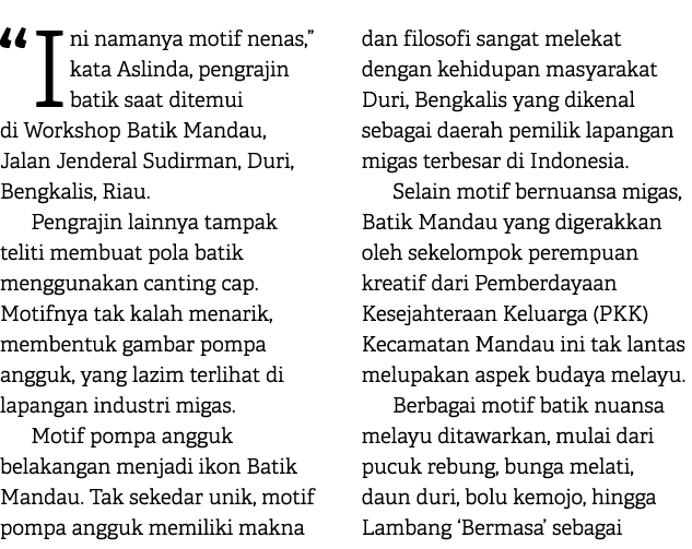 “Ini namanya motif nenas,” kata Aslinda, pengrajin batik saat ditemui di Workshop Batik Mandau, Jalan Jenderal Sudirm...