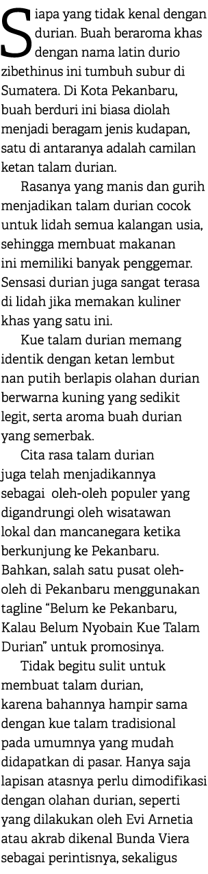 Siapa yang tidak kenal dengan durian. Buah beraroma khas dengan nama latin durio zibethinus ini tumbuh subur di Sumat...