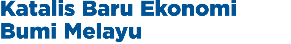 Katalis Baru Ekonomi Bumi Melayu