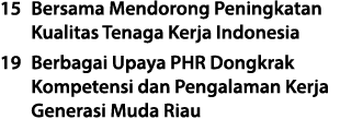 15 Bersama Mendorong Peningkatan Kualitas Tenaga Kerja Indonesia 19 Berbagai Upaya PHR Dongkrak Kompetensi dan Pengal...