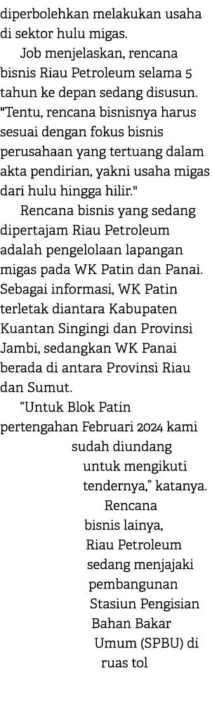 diperbolehkan melakukan usaha di sektor hulu migas. Job menjelaskan, rencana bisnis Riau Petroleum selama 5 tahun ke ...