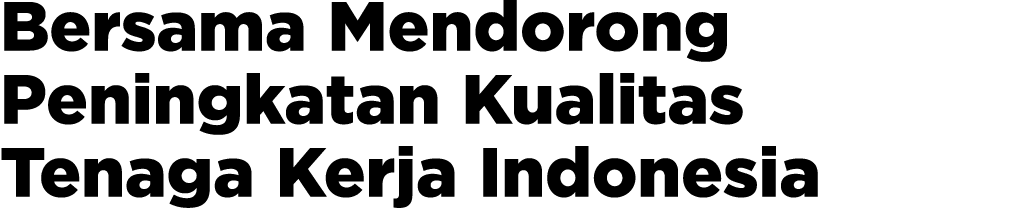 Bersama Mendorong Peningkatan Kualitas Tenaga Kerja Indonesia