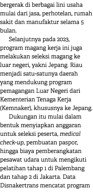bergerak di berbagai lini usaha mulai dari jasa, perhotelan, rumah sakit dan manufaktur selama 5 bulan. Selanjutnya p...