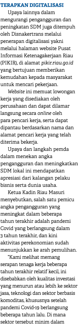 TERAPKAN DIGITALISASI Upaya lainnya dalam mengurangi pengangguran dan peningkatan SDM juga ditempuh oleh Disnakertran...
