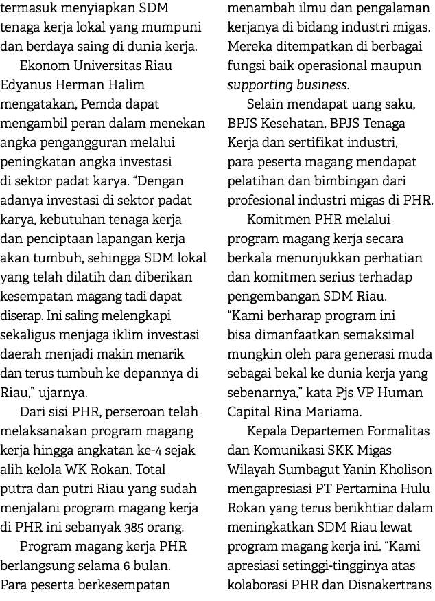 termasuk menyiapkan SDM tenaga kerja lokal yang mumpuni dan berdaya saing di dunia kerja. Ekonom Universitas Riau Edy...