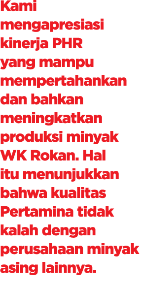 Kami mengapresiasi kinerja PHR yang mampu mempertahankan dan bahkan meningkatkan produksi minyak WK Rokan. Hal itu me...