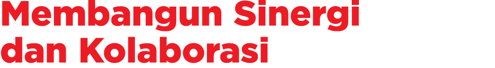 Membangun Sinergi dan Kolaborasi 