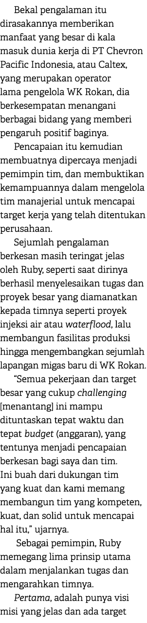 Bekal pengalaman itu dirasakannya memberikan manfaat yang besar di kala masuk dunia kerja di PT Chevron Pacific Indon...