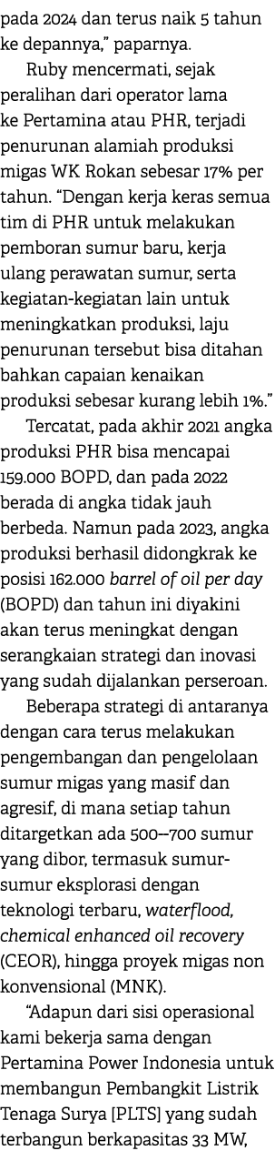 pada 2024 dan terus naik 5 tahun ke depannya,” paparnya. Ruby mencermati, sejak peralihan dari operator lama ke Perta...