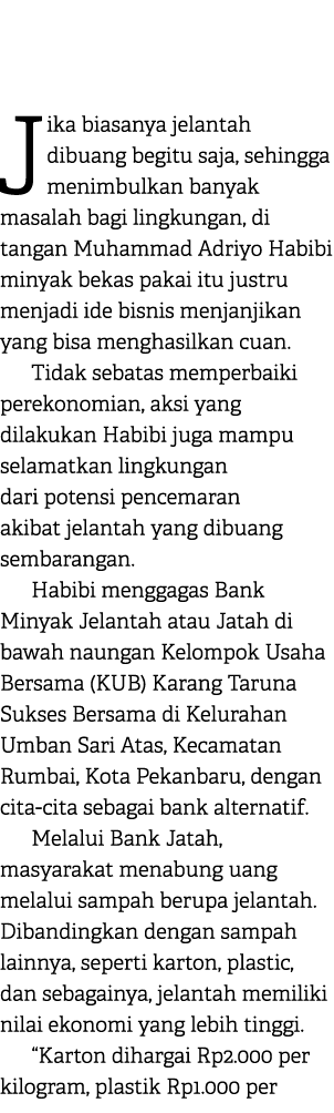Jika biasanya jelantah dibuang begitu saja, sehingga menimbulkan banyak masalah bagi lingkungan, di tangan Muhammad A...