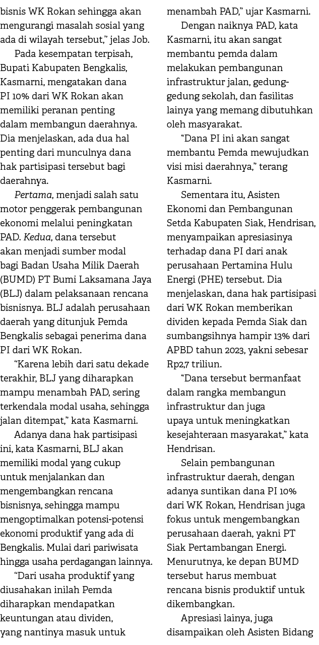 bisnis WK Rokan sehingga akan mengurangi masalah sosial yang ada di wilayah tersebut,” jelas Job. Pada kesempatan ter...