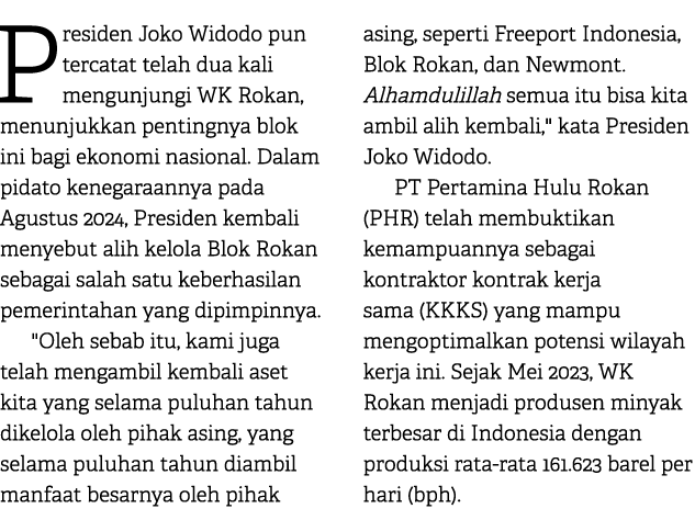 Presiden Joko Widodo pun tercatat telah dua kali mengunjungi WK Rokan, menunjukkan pentingnya blok ini bagi ekonomi n...