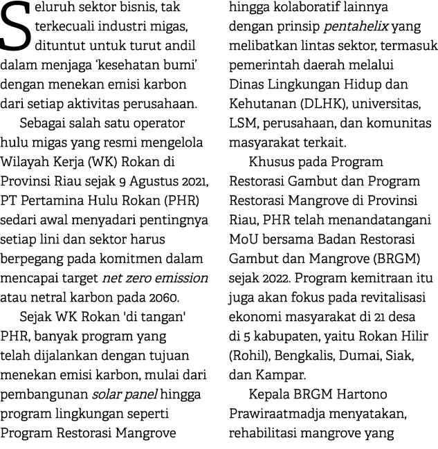 Seluruh sektor bisnis, tak terkecuali industri migas, dituntut untuk turut andil dalam menjaga ‘kesehatan bumi’ denga...