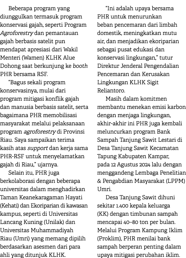 Beberapa program yang diunggulkan termasuk program konservasi gajah, seperti Program Agroforestry dan pemantauan gaja...