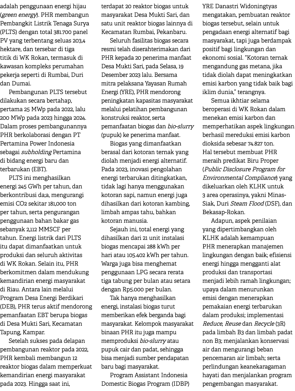 adalah penggunaan energi hijau (green energy). PHR membangun Pembangkit Listrik Tenaga Surya (PLTS) dengan total 381....