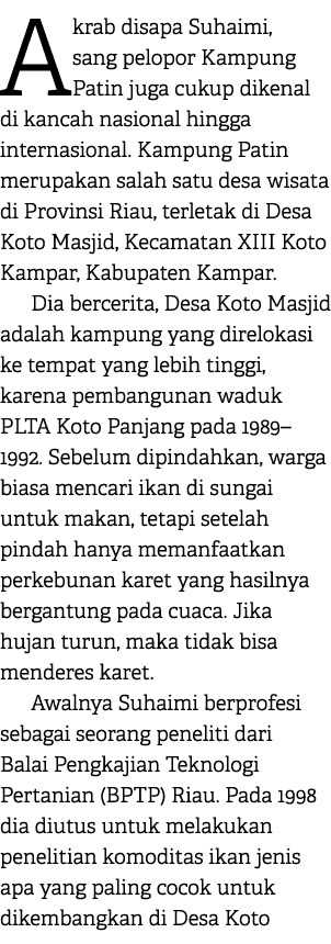 Akrab disapa Suhaimi, sang pelopor Kampung Patin juga cukup dikenal di kancah nasional hingga internasional. Kampung ...