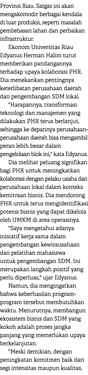 Provinsi Riau. Satgas ini akan mengakomodir berbagai kendala di luar produksi, seperti masalah pembebasan lahan dan p...