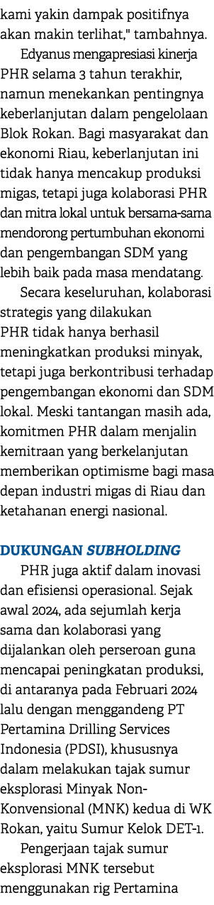 kami yakin dampak positifnya akan makin terlihat,\“ tambahnya. Edyanus mengapresiasi kinerja PHR selama 3 tahun terak...