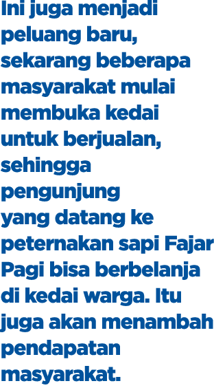 Ini juga menjadi peluang baru, sekarang beberapa masyarakat mulai membuka kedai untuk berjualan, sehingga pengunjung ...