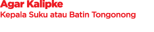 Agar Kalipke Kepala Suku atau Batin Tongonong