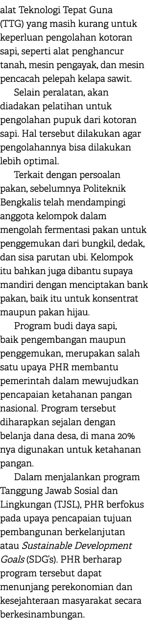 alat Teknologi Tepat Guna (TTG) yang masih kurang untuk keperluan pengolahan kotoran sapi, seperti alat penghancur ta...