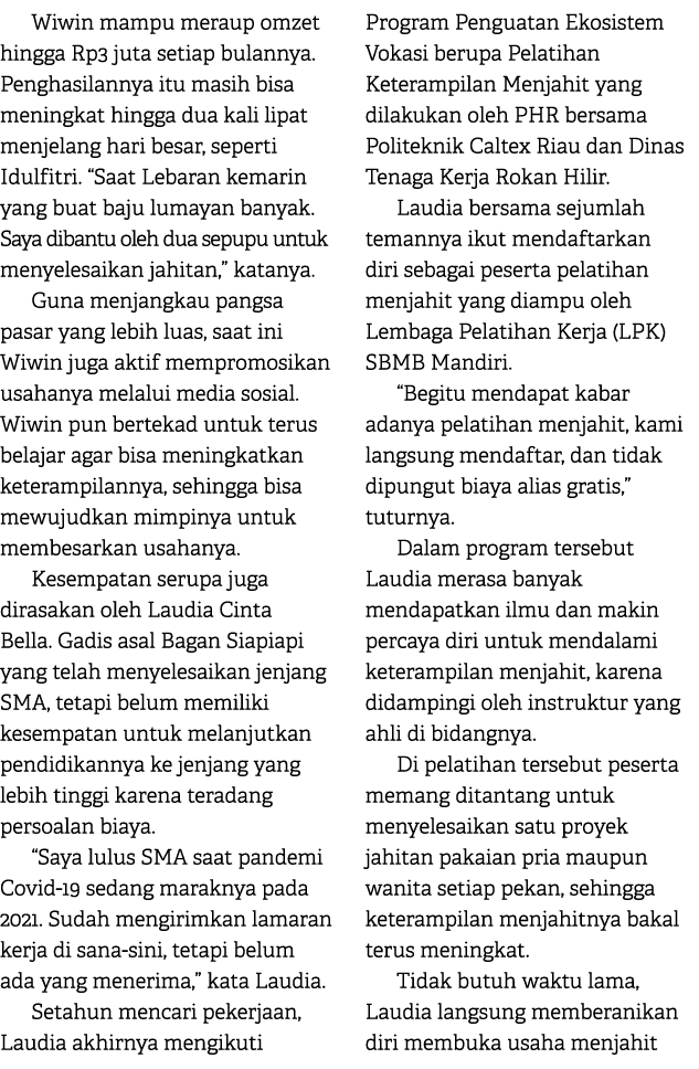 Wiwin mampu meraup omzet hingga Rp3 juta setiap bulannya. Penghasilannya itu masih bisa meningkat hingga dua kali lip...