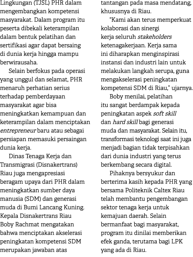 Lingkungan (TJSL) PHR dalam mengembangkan kompetensi masyarakat. Dalam program itu peserta dibekali keterampilan dala...