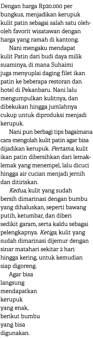 Dengan harga Rp20.000 per bungkus, menjadikan kerupuk kulit patin sebagai salah satu oleh oleh favorit wisatawan deng...