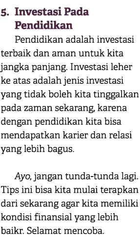 5. Investasi Pada Pendidikan Pendidikan adalah investasi terbaik dan aman untuk kita jangka panjang. Investasi leher ...