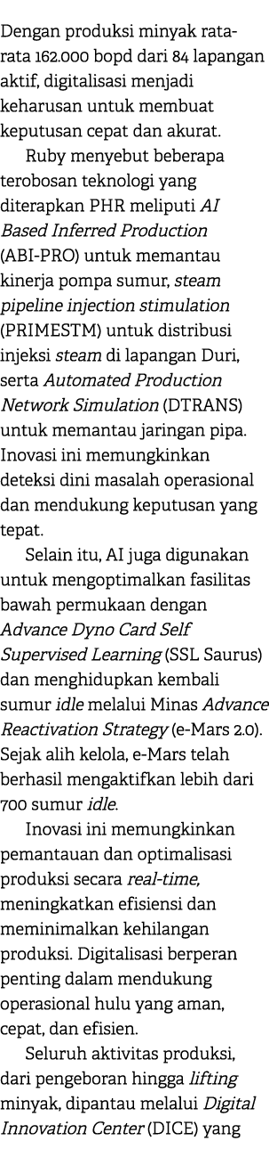 Dengan produksi minyak rata rata 162.000 bopd dari 84 lapangan aktif, digitalisasi menjadi keharusan untuk membuat ke...