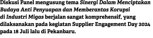 Diskusi Panel mengusung tema Sinergi Dalam Menciptakan Budaya Anti Penyuapan dan Memberantas Korupsi di Industri Miga...
