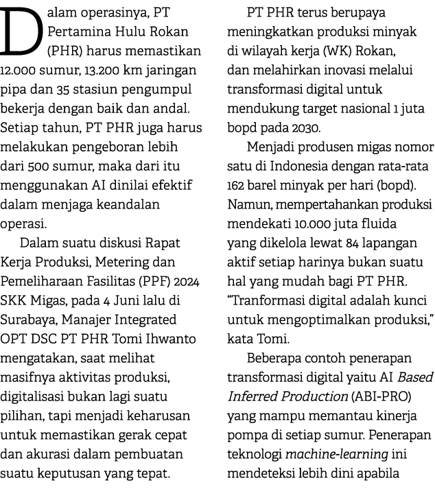 Dalam operasinya, PT Pertamina Hulu Rokan (PHR) harus memastikan 12.000 sumur, 13.200 km jaringan pipa dan 35 stasiun...