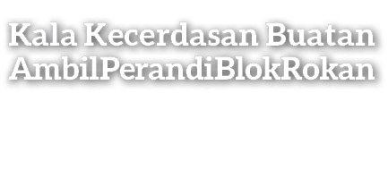 Kala Kecerdasan Buatan Ambil Peran di Blok Rokan
