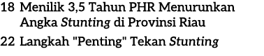 18 Menilik 3,5 Tahun PHR Menurunkan Angka Stunting di Provinsi Riau 22 Langkah \“Penting\" Tekan Stunting