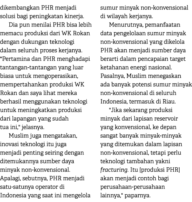 dikembangkan PHR menjadi solusi bagi peningkatan kinerja. Dia pun menilai PHR bisa lebih memacu produksi dari WK Roka...