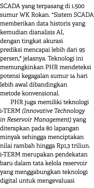 SCADA yang terpasang di 1.500 sumur WK Rokan. \“Sistem SCADA memberikan data historis yang kemudian dianalisis AI, de...