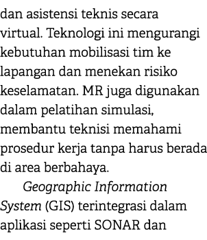 dan asistensi teknis secara virtual. Teknologi ini mengurangi kebutuhan mobilisasi tim ke lapangan dan menekan risiko...