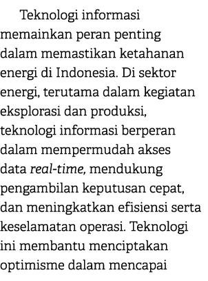 Teknologi informasi memainkan peran penting dalam memastikan ketahanan energi di Indonesia. Di sektor energi, terutam...