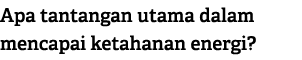 Apa tantangan utama dalam mencapai ketahanan energi?