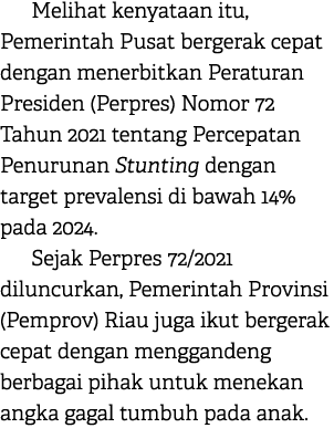 Melihat kenyataan itu, Pemerintah Pusat bergerak cepat dengan menerbitkan Peraturan Presiden (Perpres) Nomor 72 Tahun...