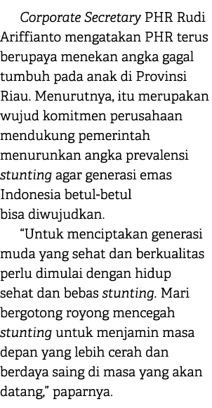 Corporate Secretary PHR Rudi Ariffianto mengatakan PHR terus berupaya menekan angka gagal tumbuh pada anak di Provins...