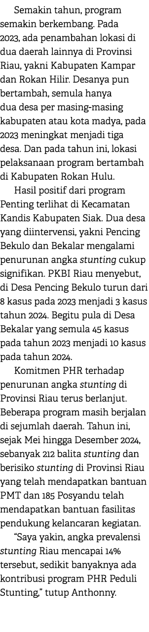 Semakin tahun, program semakin berkembang. Pada 2023, ada penambahan lokasi di dua daerah lainnya di Provinsi Riau, y...