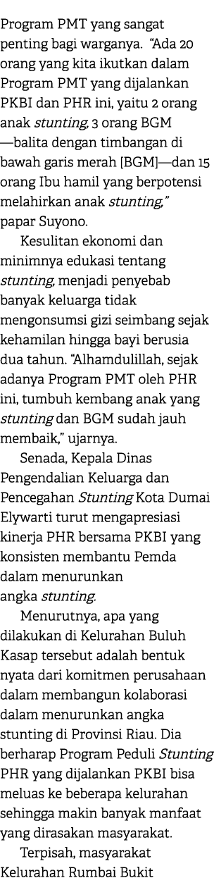 Program PMT yang sangat penting bagi warganya. “Ada 20 orang yang kita ikutkan dalam Program PMT yang dijalankan PKBI...