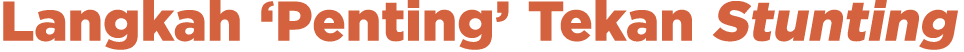Langkah ‘Penting’ Tekan Stunting
